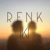 Renk - İki - Single